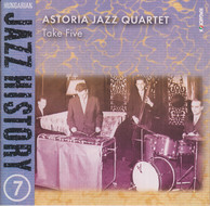 Hungarian Jazz History, Vol. 7: Astoria Jazz Quartet: Take Five