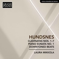Hundsnes: Clavinatas Nos. 1-7, Piano Sonata No. 1 & Downtoned Beats