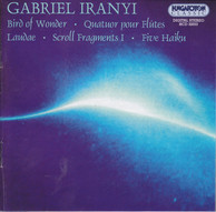 Iranyi: Bird of Wonder / Flute Quartet / Laudae / Scroll Fragments I / 5 Haiku