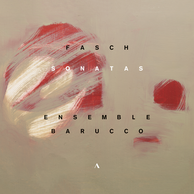 Fasch: Sonatas | Ensemble Barucco