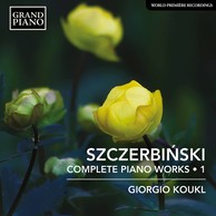 Szczerbiński: Complete Piano Works, Vol. 1