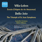 Villa-Lobos: Erosao - Dello Joio: The Triumph of St. Joan Symphony