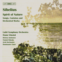Sibelius - Spirit of Nature. Songs, Cantatas and Orchestral Works