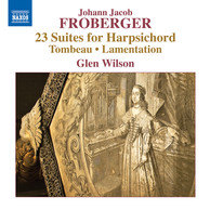 Froberger: 23 Suites for Harpsichord, Tombeau & Lamentation