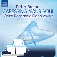 Peter Breiner: Caressing Your Soul – Calm Romantic Piano Music
