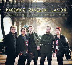 Polish Piano Quintets: Bacewicz - Zarębski - Lasoń