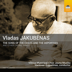 Jakubėnas: The Song of the Exiles and the Deportees & Other Choral Songs