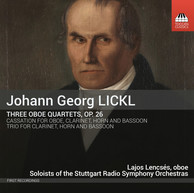 Lickl: 3 Oboe Quartets, Op. 26, Cassation in E-Flat Major & Trio in E-Flat Major