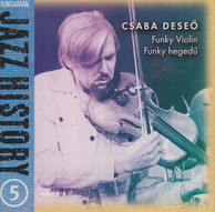 Hungarian Jazz History, Vol. 5: Szaba Deseo: Funky Violin