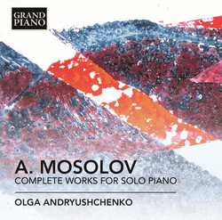 Mosolov: Complete Works for Solo Piano