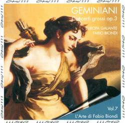 Geminiani, F.: Concerti Grossi, Op. 3 (L'Arte Di Fabio Biondi, Vol. 7)