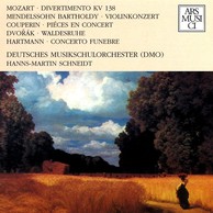 Mozart, Mendelssohn, Couperin, Dvorak & Hartmann