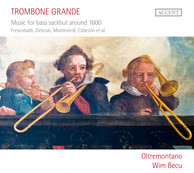Trombone Grande: Music for Bass Sackbut around 1600