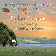 In My Craft or Sullen Art: Selected Stories and Poems By Dylan Thomas