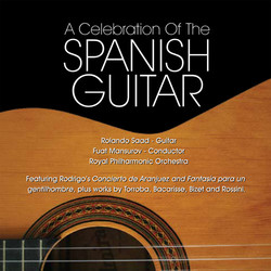 Guitar Recital: Saad, Rolando - Rodrigo, J. / Bacarisse, S. / Torroba, F. M. / Rossini, G. (A Celebration of the Spanish Guitar)