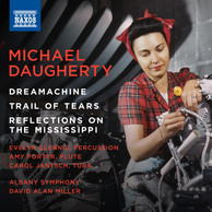 Daugherty: Dreamachine, Trail of Tears & Reflections on the Mississippi