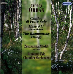 Orban: Cantico di frate sole / The Razumovsky Trilogy / Benedictus from Mass No. 11