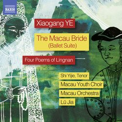 Xiaogang Ye: The Macau Bride Ballet Suite & 4 Poems of Lingnan